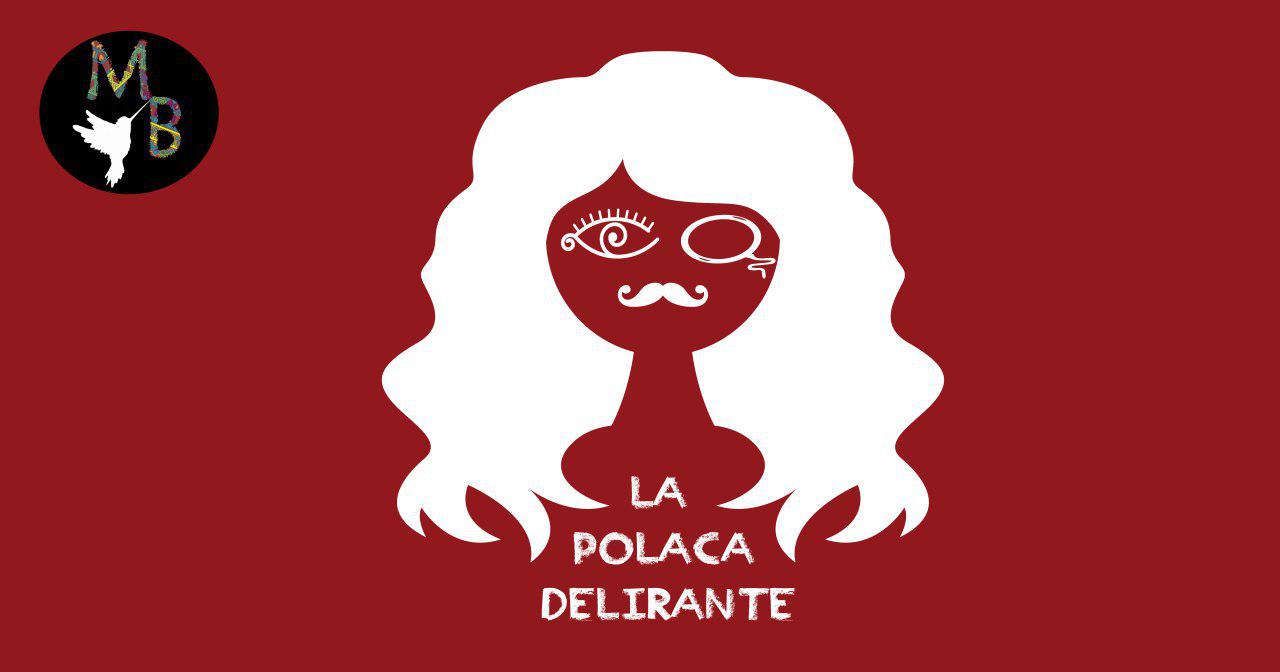 LA POLACA DELIRANTE (Agosto 4) «Taparse para existir»