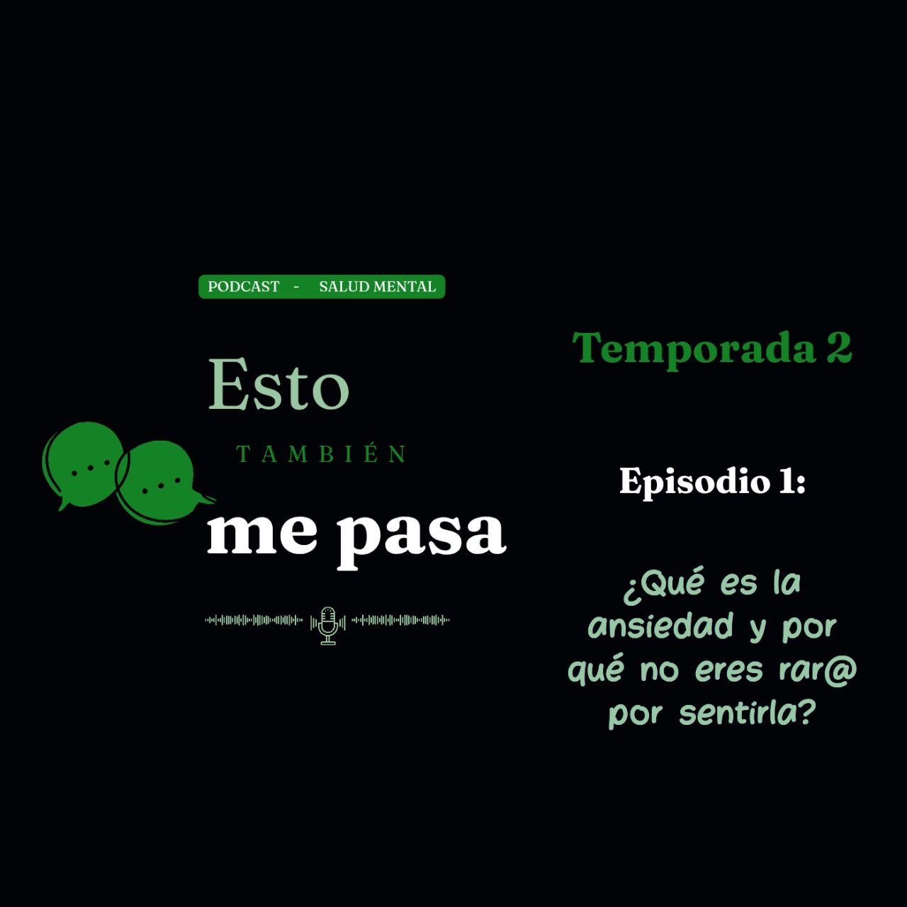 Podcast: Esto También Me Pasa: T2 -Ep. 1 ¿Qué es la ansiedad y por qué no eres rar@ por sentirla?